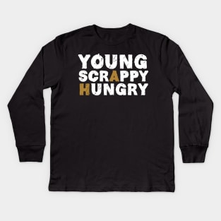 Young Scrappy & Hungry Kids Long Sleeve T-Shirt